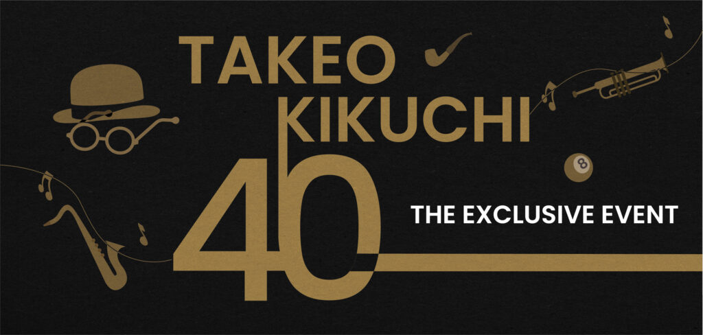 ‘TAKEO KIKUCHI 40’ THE EXCLUSIVE EVENT